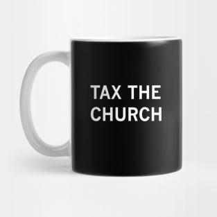 Tax the Church (white text) Mug